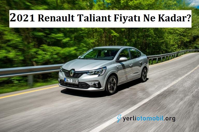 2021 Renault Taliant Fiyatı Ne Kadar? Yeni Renault Taliant Fiyatları hakkında detaylar neler? Taliant Türkiye Satış fiyatları ne kadar? Lansman fiyatı