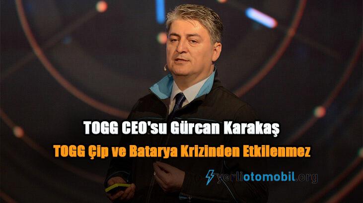 TOGG CEO'su Gürcan Karakaş: TOGG Çip ve Batarya Krizinden Etkilenmez