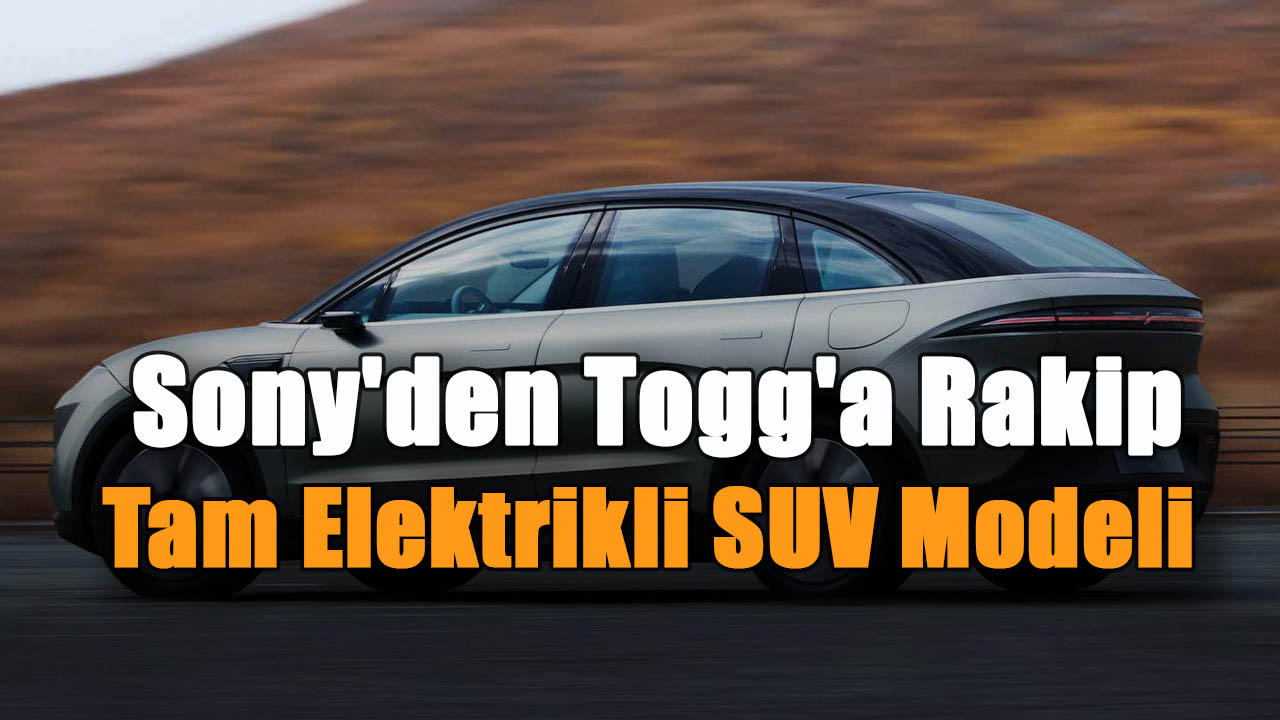 Sony'den Togg'a Rakip Tam Elektrikli SUV Modeli