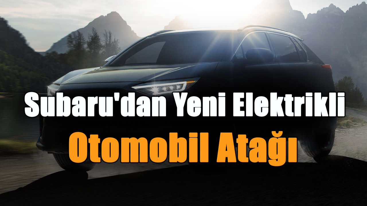 Subaru'dan Yeni Elektrikli Otomobil Atağı