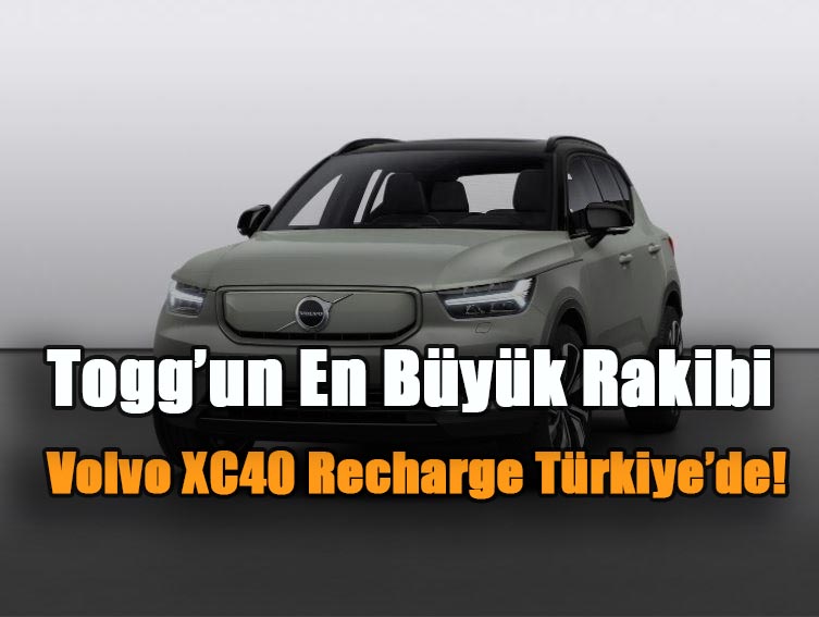 Togg'un En Büyük Rakibi Volvo XC40 Recharge Türkiye'de!