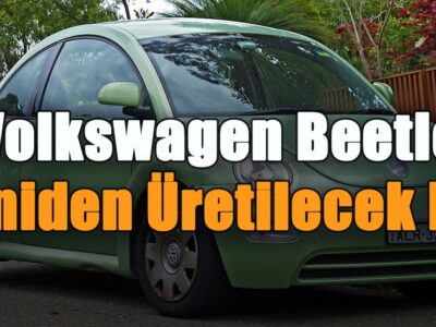 Volkswagen'in Efsane Otomobili Beetle Yeniden Üretilecek Mi?