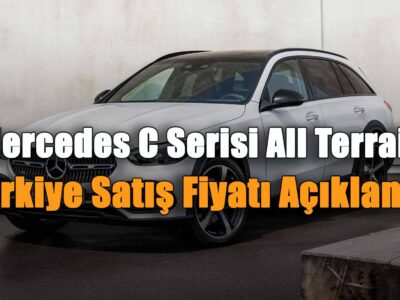 Mercedes C Serisi All Terrain Türkiye Satış Fiyatı Açıklandı!