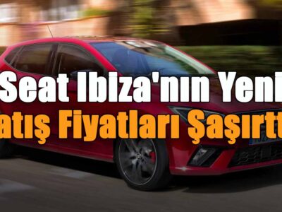 Seat Ibiza'nın Yeni Satış Fiyatları Şaşırttı!