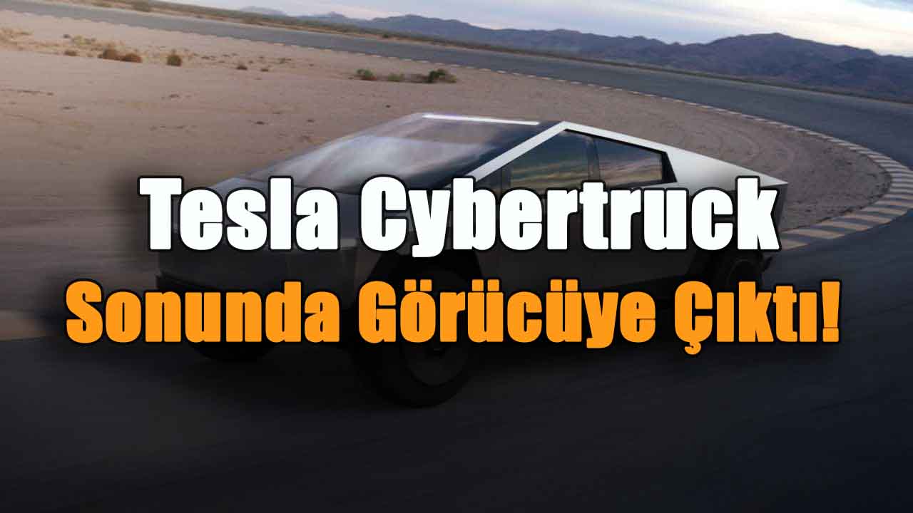 Tesla Cybertruck Sonunda Görücüye Çıktı!