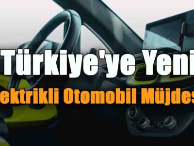 Türkiye'ye Yeni Elektrikli Otomobil Müjdesi! Elektrikli Aracın Tanıtımı Yapıldı!