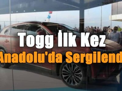 Togg İlk Kez Anadolu'da Sergilendi!