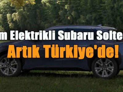 Tam Elektrikli Subaru Solterra Artık Türkiye'de!